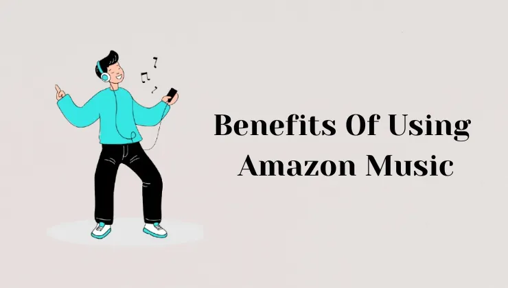 Benefits of using Amazon Music